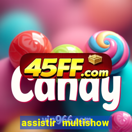 assistir multishow ao vivo de graca